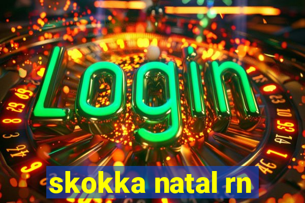 skokka natal rn